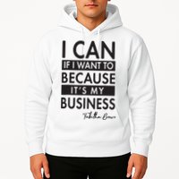 I Can If I Want To Because Its My Business Hoodie