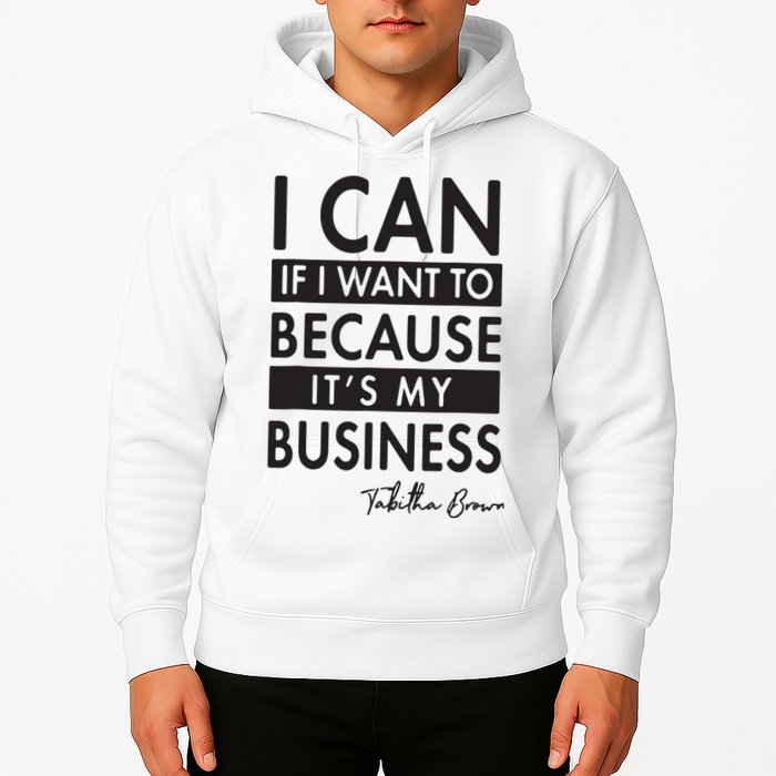 I Can If I Want To Because Its My Business Hoodie