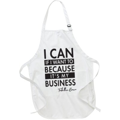 I Can If I Want To Because Its My Business Apron