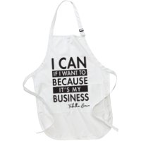 I Can If I Want To Because Its My Business Apron