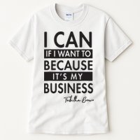 I Can If I Want To Because Its My Business Tall T-Shirt