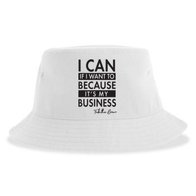 I Can If I Want To Because Its My Business Sustainable Bucket Hat