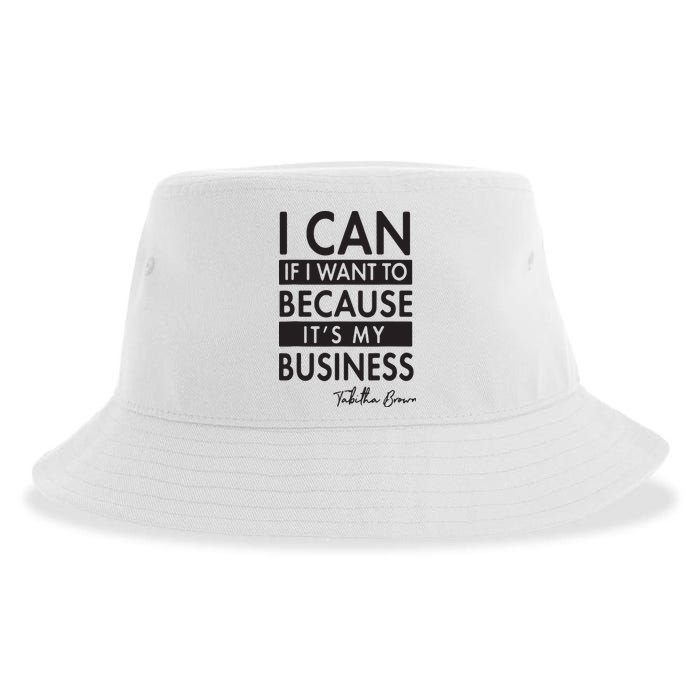 I Can If I Want To Because Its My Business Sustainable Bucket Hat
