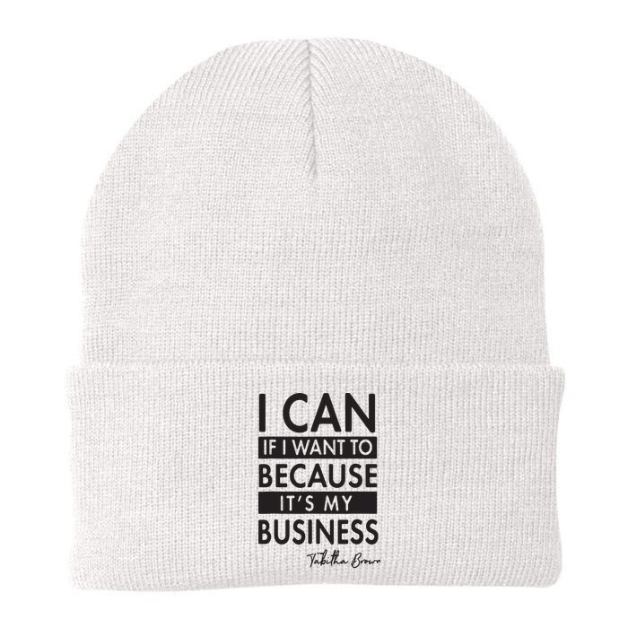 I Can If I Want To Because Its My Business Beanie