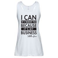 I Can If I Want To Because Its My Business Ladies Essential Flowy Tank