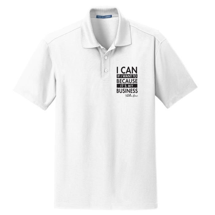 I Can If I Want To Because Its My Business Dry Zone Grid Polo