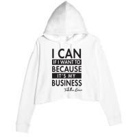 I Can If I Want To Because Its My Business Crop Fleece Hoodie