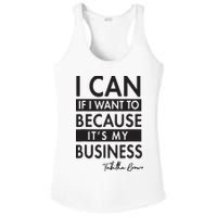 I Can If I Want To Because Its My Business Ladies PosiCharge Competitor Racerback Tank