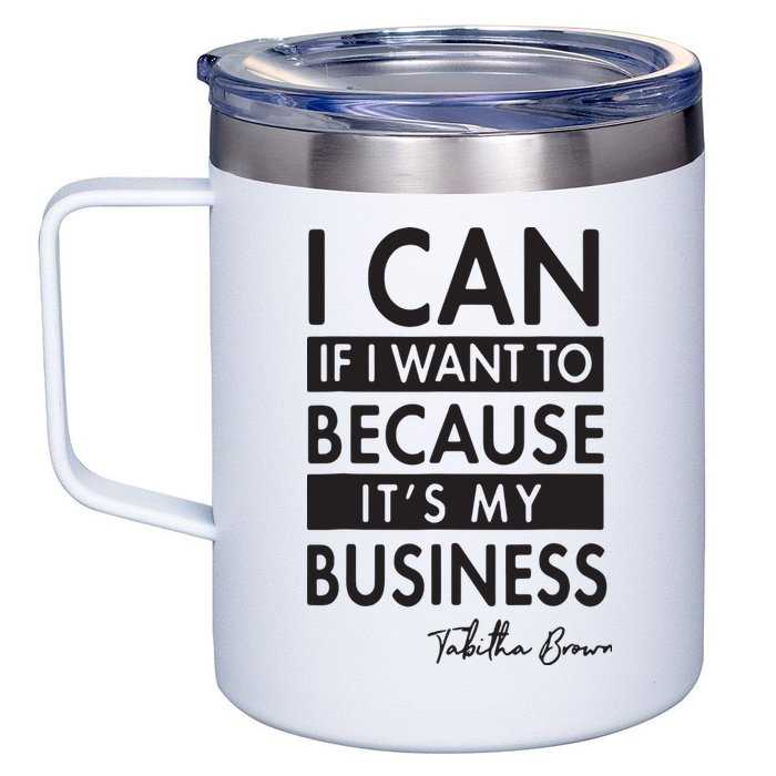 I Can If I Want To Because Its My Business 12oz Stainless Steel Coffee Mug