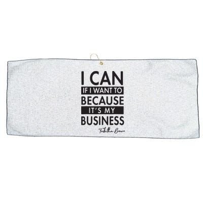 I Can If I Want To Because Its My Business Large Microfiber Waffle Golf Towel