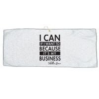 I Can If I Want To Because Its My Business Large Microfiber Waffle Golf Towel