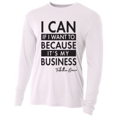 I Can If I Want To Because Its My Business Cooling Performance Long Sleeve Crew