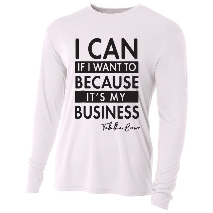 I Can If I Want To Because Its My Business Cooling Performance Long Sleeve Crew