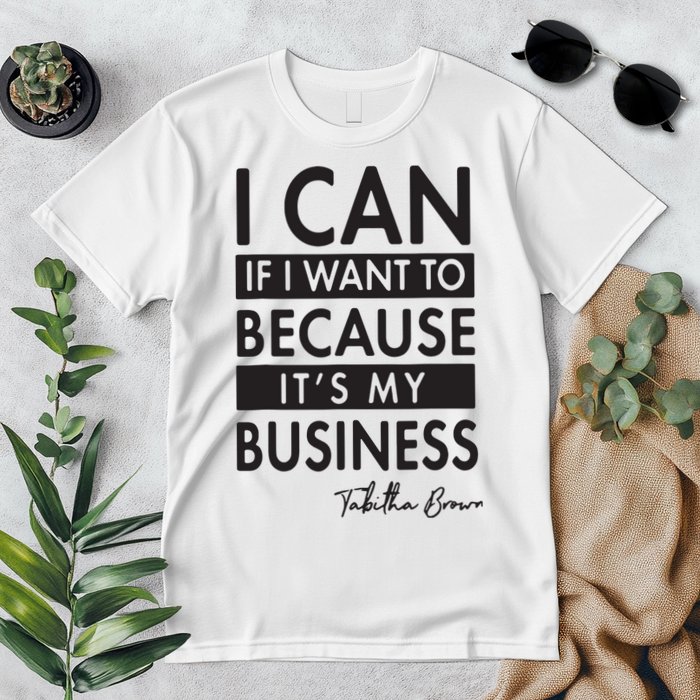I Can If I Want To Because Its My Business Premium T-Shirt