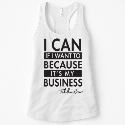 I Can If I Want To Because Its My Business Womens Tank Top