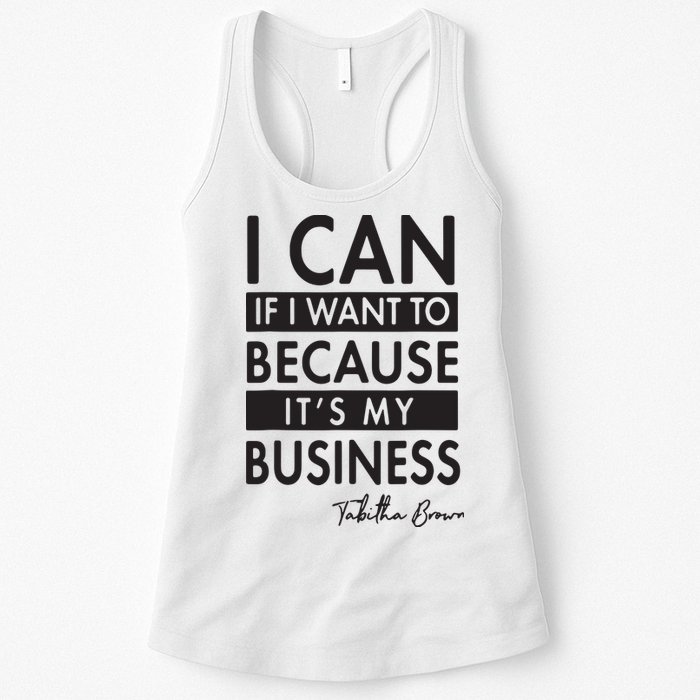 I Can If I Want To Because Its My Business Womens Tank Top