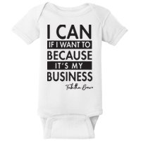 I Can If I Want To Because Its My Business Baby Bodysuit