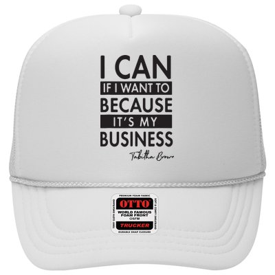 I Can If I Want To Because Its My Business Trucker Hat