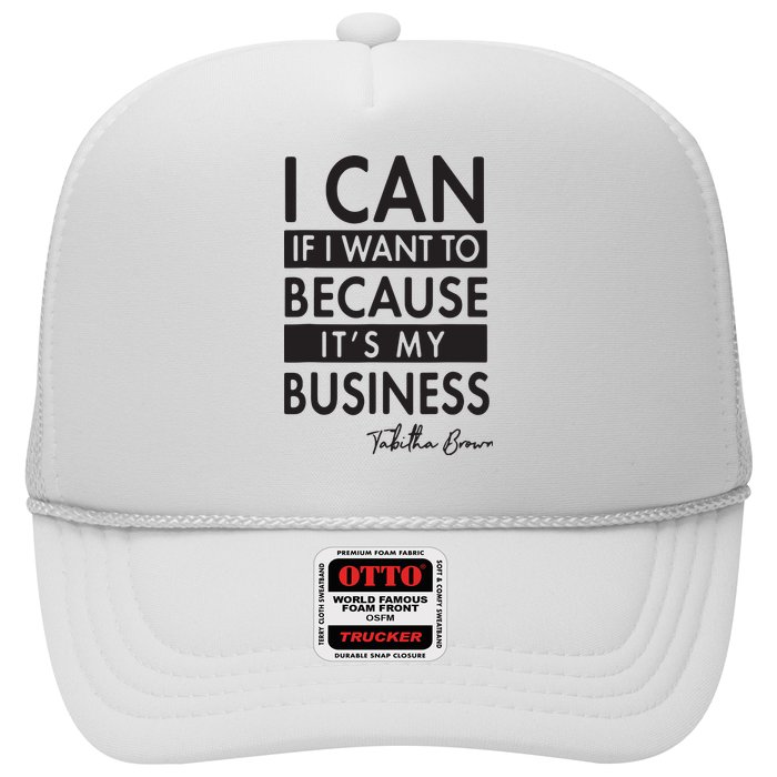 I Can If I Want To Because Its My Business Trucker Hat
