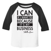 I Can If I Want To Because Its My Business Toddler Fine Jersey T-Shirt
