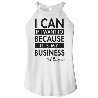 I Can If I Want To Because Its My Business Women's Perfect Tri Rocker Tank