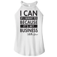 I Can If I Want To Because Its My Business Women's Perfect Tri Rocker Tank