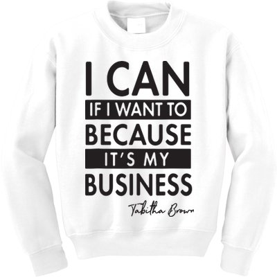 I Can If I Want To Because Its My Business Kids Sweatshirt