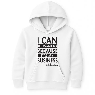 I Can If I Want To Because Its My Business Kids Hoodie