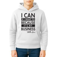 I Can If I Want To Because Its My Business Kids Hoodie
