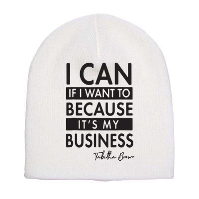 I Can If I Want To Because Its My Business Short Acrylic Beanie