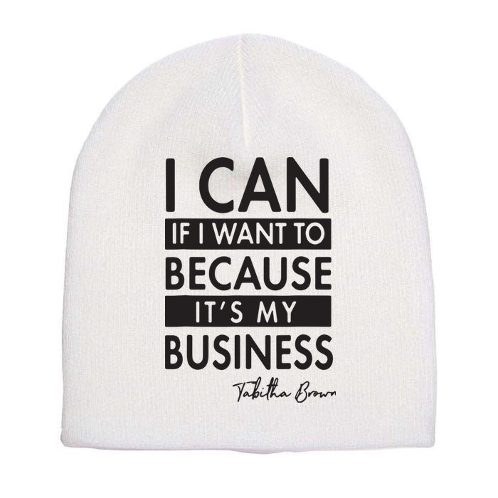 I Can If I Want To Because Its My Business Short Acrylic Beanie