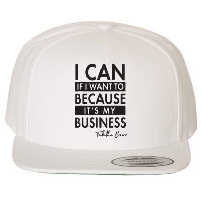 I Can If I Want To Because Its My Business Wool Snapback Cap