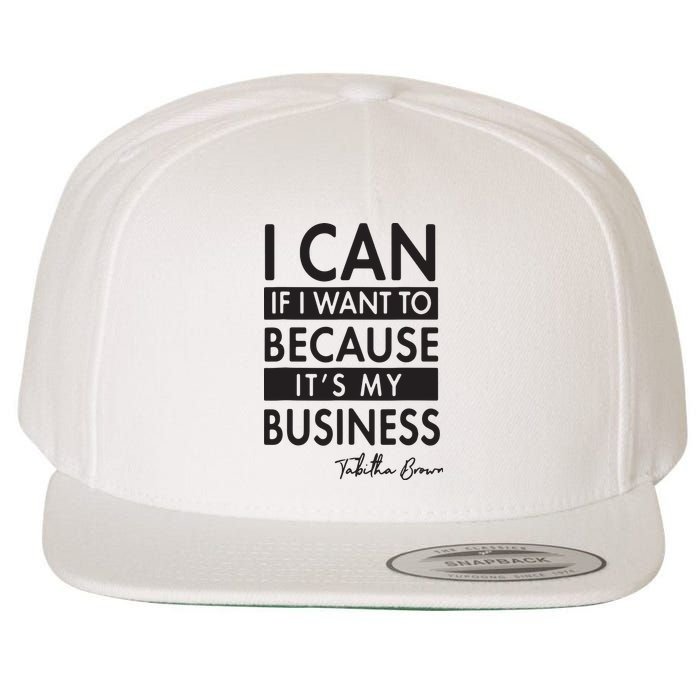 I Can If I Want To Because Its My Business Wool Snapback Cap