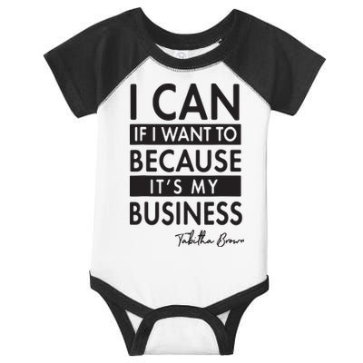 I Can If I Want To Because Its My Business Infant Baby Jersey Bodysuit
