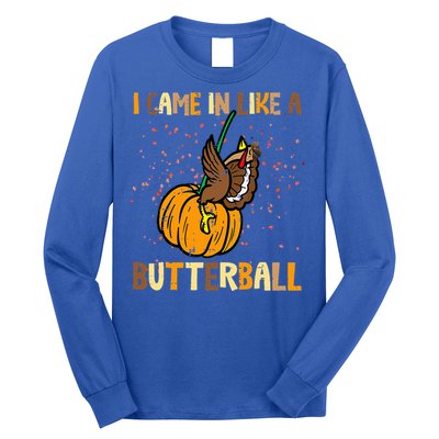 I Came In Like A Butterball Thanksgiving Turkey Long Sleeve Shirt