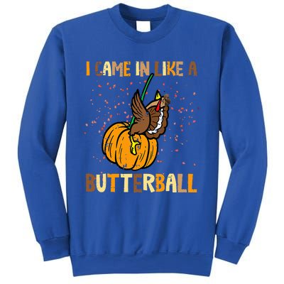 I Came In Like A Butterball Thanksgiving Turkey Sweatshirt