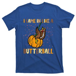 I Came In Like A Butterball Thanksgiving Turkey T-Shirt