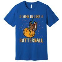 I Came In Like A Butterball Thanksgiving Turkey Premium T-Shirt