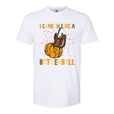 I Came In Like A Butterball Thanksgiving Turkey Softstyle CVC T-Shirt