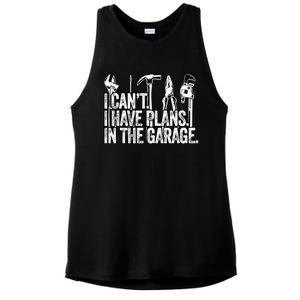 I CanT I Have Plans In The Garage Funny Engineer Gift Ladies PosiCharge Tri-Blend Wicking Tank