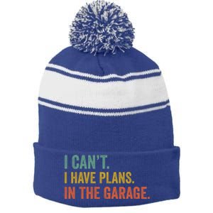 I Can't I Have Plans In The Garage Funny Garage Car Funny Gift Stripe Pom Pom Beanie