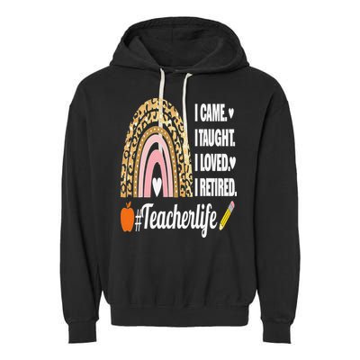 I Came I Taught I Loved I Retired Funny Teacher Garment-Dyed Fleece Hoodie