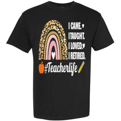 I Came I Taught I Loved I Retired Funny Teacher Garment-Dyed Heavyweight T-Shirt