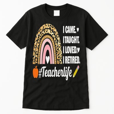 I Came I Taught I Loved I Retired Funny Teacher Tall T-Shirt