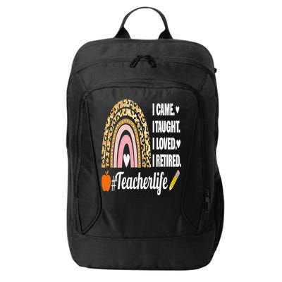 I Came I Taught I Loved I Retired Funny Teacher City Backpack
