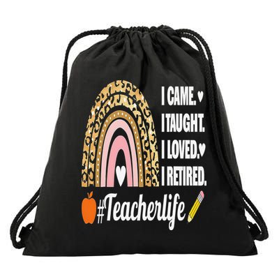 I Came I Taught I Loved I Retired Funny Teacher Drawstring Bag