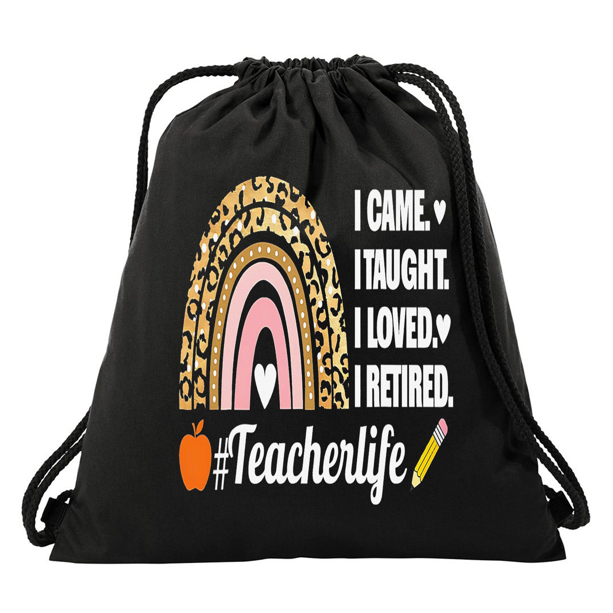 I Came I Taught I Loved I Retired Funny Teacher Drawstring Bag