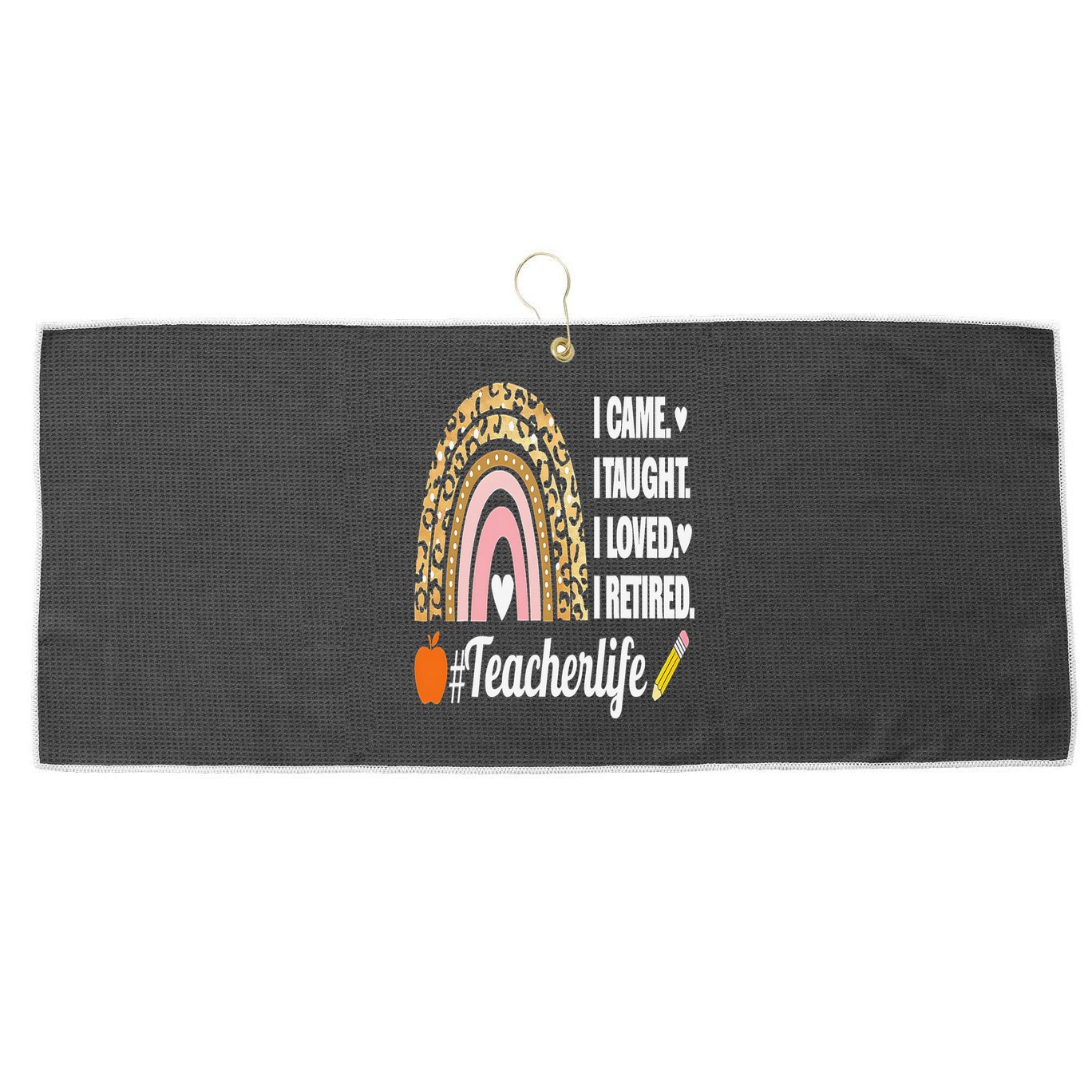 I Came I Taught I Loved I Retired Funny Teacher Large Microfiber Waffle Golf Towel