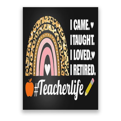 I Came I Taught I Loved I Retired Funny Teacher Poster