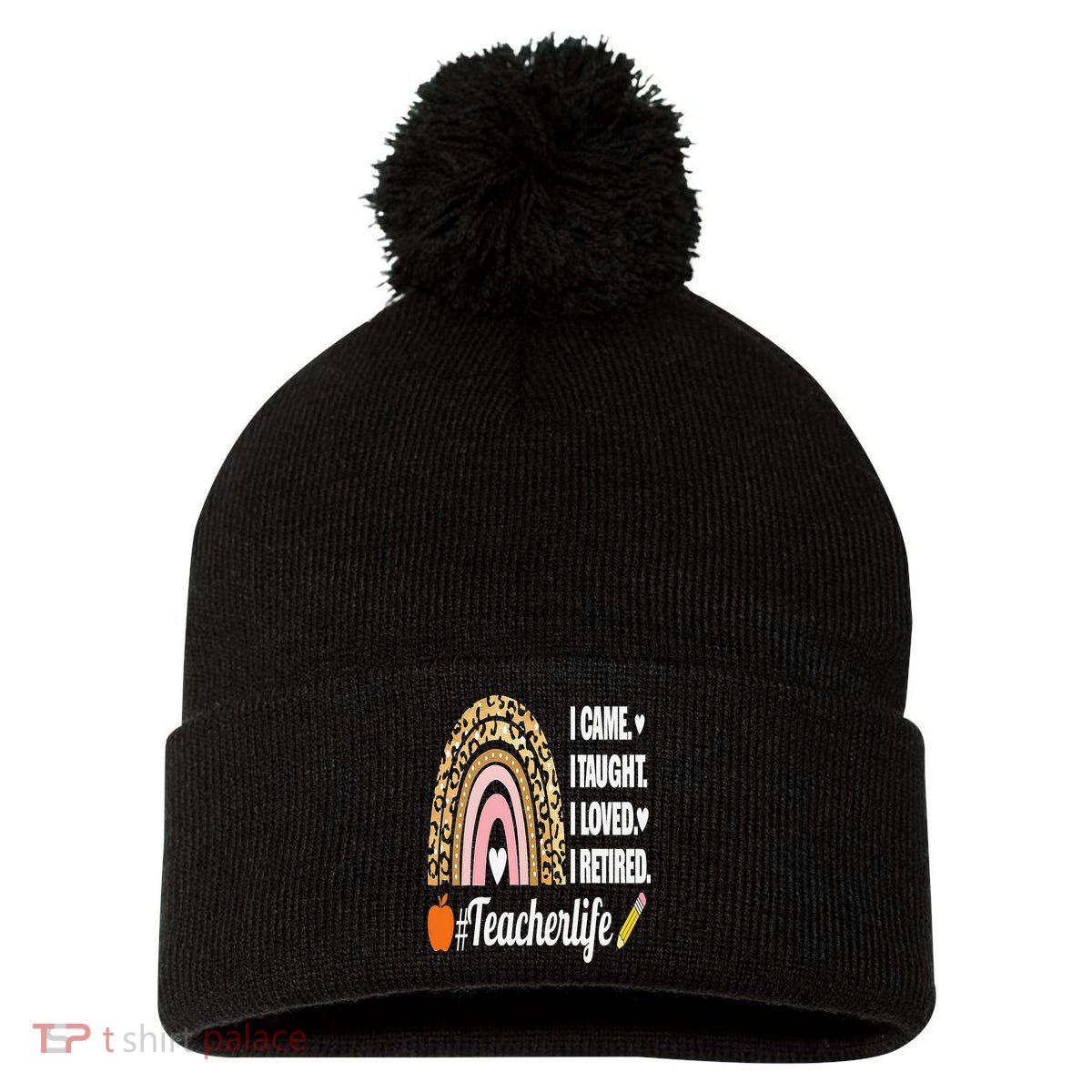 I Came I Taught I Loved I Retired Funny Teacher Pom Pom 12in Knit Beanie
